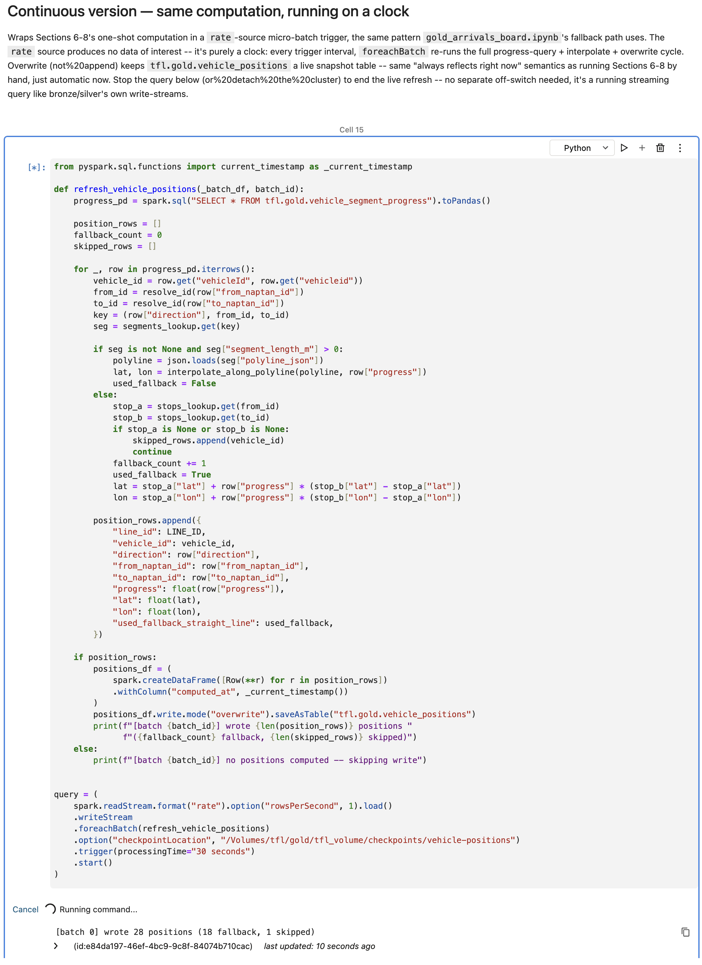 The continuous version: refresh_vehicle_positions function wrapped in a rate-source writeStream with foreachBatch, checkpoint on tfl.gold.tfl_volume and a 30 second trigger; output batch 0 wrote 28 positions (18 fallback, 1 skipped)