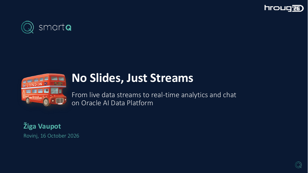 No Slides, Just Streams: From live data streams to real-time analytics and chat on Oracle AI Data Platform, HROUG, Rovinj, 16 October 2026